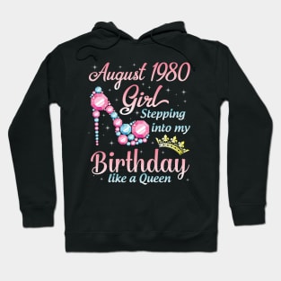 August 1980 Girl Stepping Into My Birthday 40 Years Like A Queen Happy Birthday To Me You Hoodie